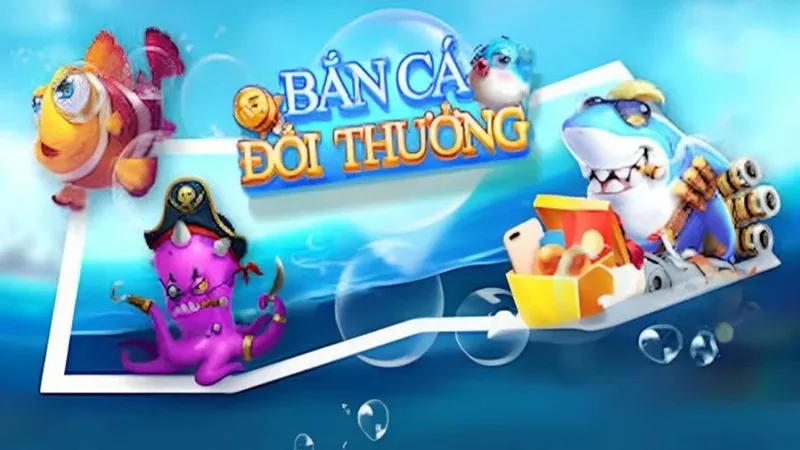 bắn cá đổi thưởng