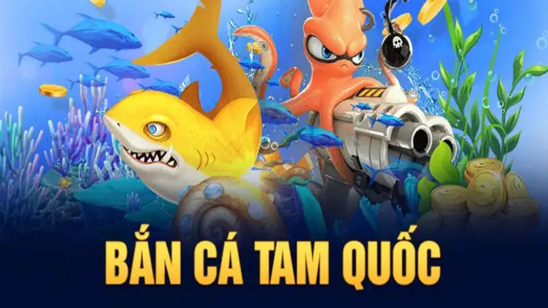 Sơ lược game bắn cá Tam Quốc hấp dẫn