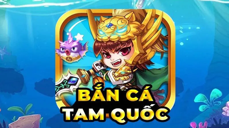 Bắn Cá Tam Quốc