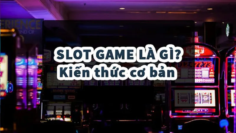 Slot game là gì?